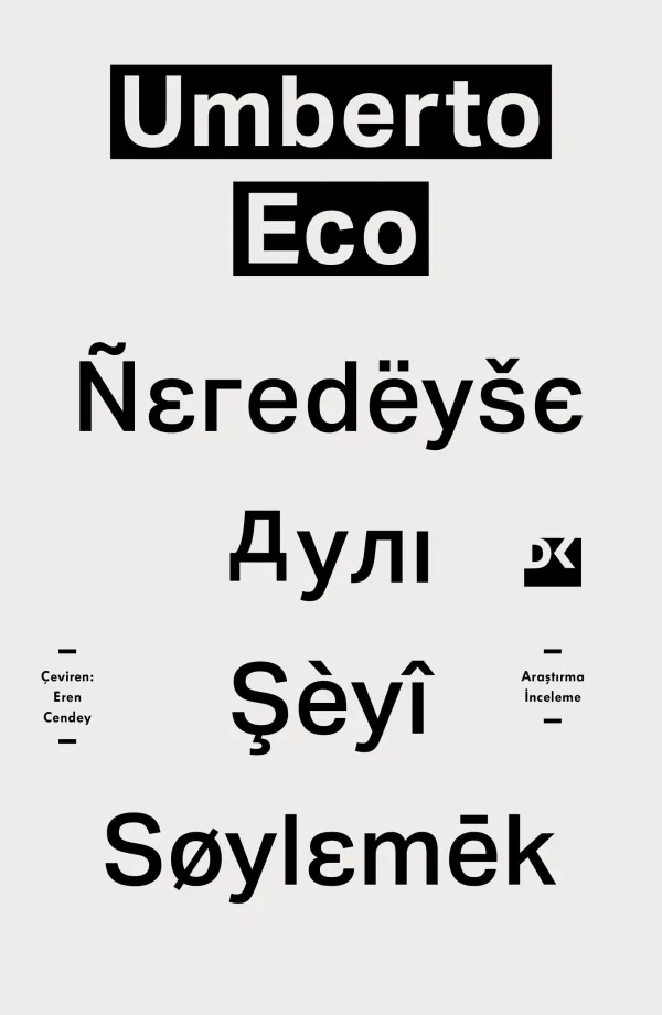 Umberto Eco’nun çeviri üzerine eşsiz kitabı nihayet Türkçede: Neredeyse Aynı Şeyi Söylemek