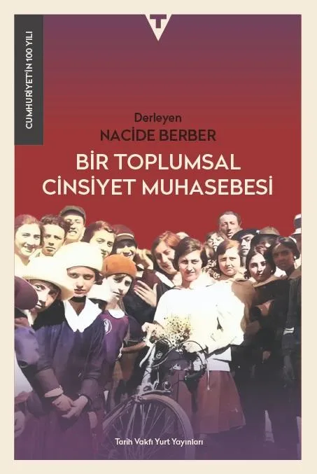 Bir Toplumsal Cinsiyet Muhasebesi: Yüzyılın hafızasından toplumsal cinsiyete bakmak