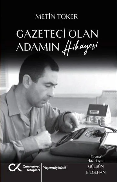 Metin Toker’den Gazeteci Olan Adamın Hikayesi: Gazetecilik dünyanın en güzel mesleği…