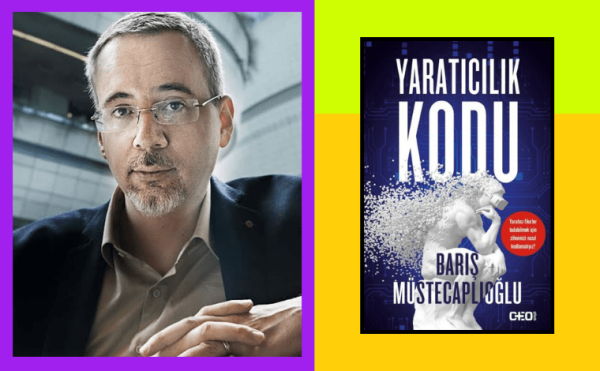 Barış Müstecaplıoğlu’ndan Yaratıcılık Kodu: Hatırlamamız gereken bir beceri